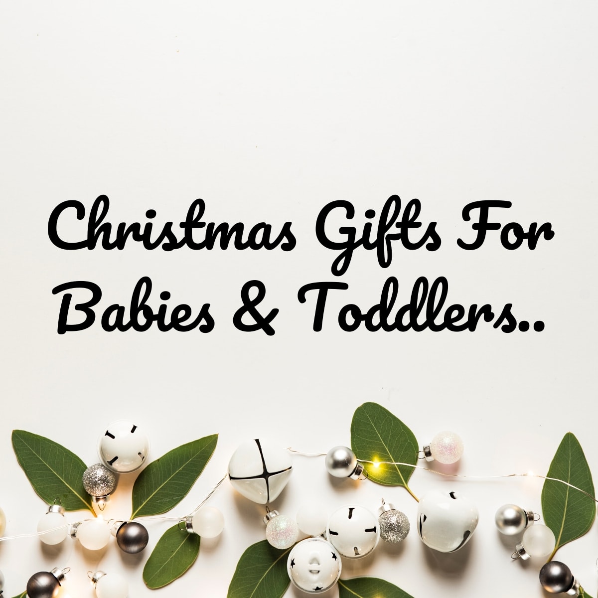 Christmas Gifts For Babies & Toddlers